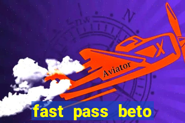 fast pass beto carrero valor